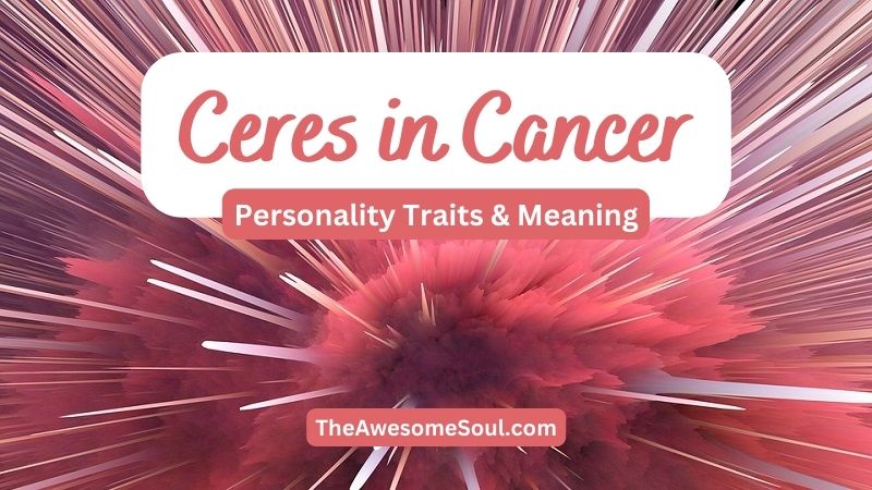 Ceres in Cancer – Personality Traits & Meaning