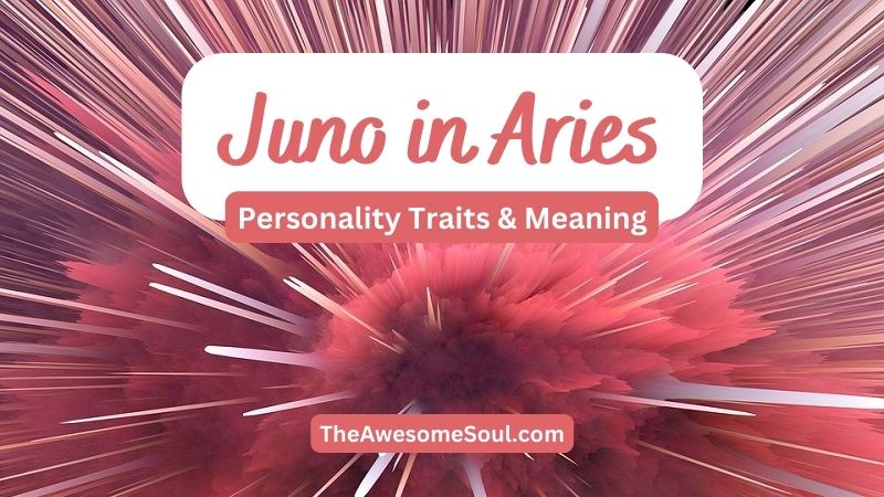Juno in Aries – Personality Traits & Meaning